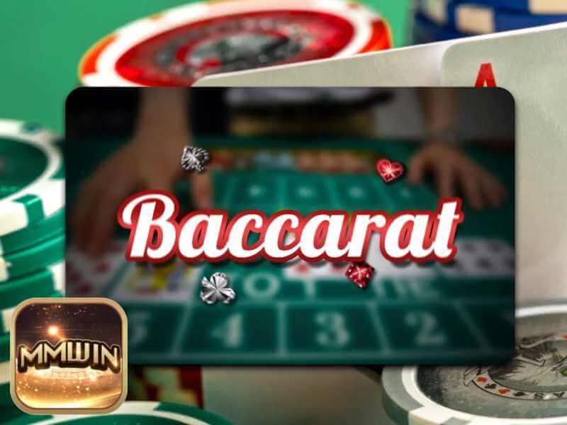 Tìm Hiểu Các Thể Loại Bài Baccarat Mmwin Ưa Chuộng Nhất Hiện Nay