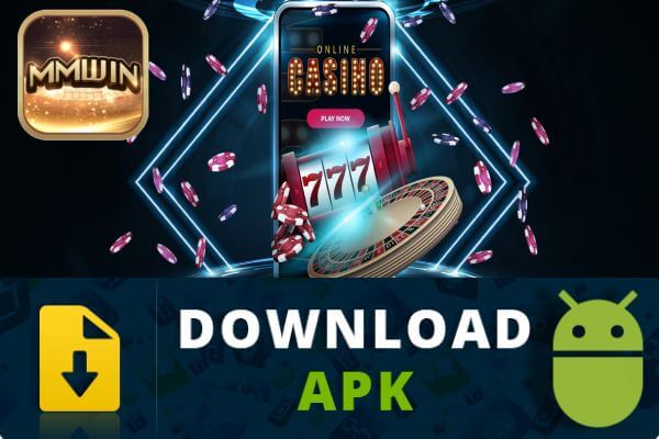 Mmwin Hướng Dẫn Tải App Game Casino Bằng File APK Android