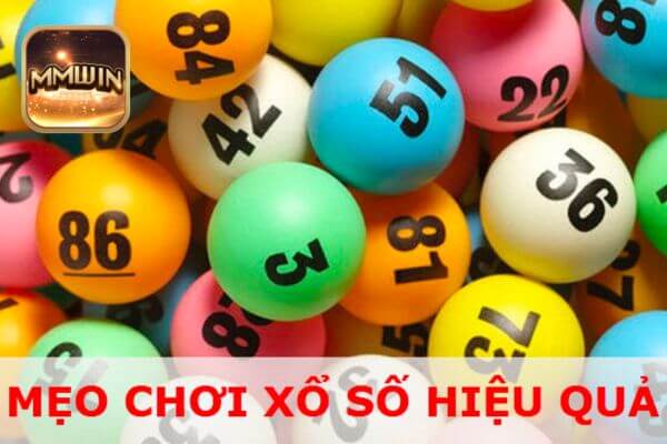 Mẹo chơi xổ số Mmwin dễ trúng - Kinh nghiệm làm giàu khó bỏ qua