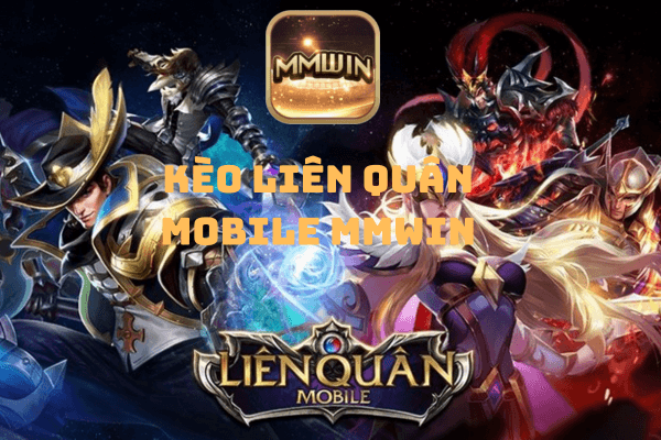 kèo liên quân mobile Mmwin