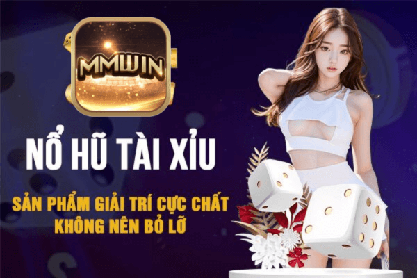 nổ hũ tài xỉu Mmwin